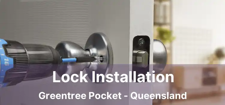 Lock Installation Greentree Pocket - Queensland