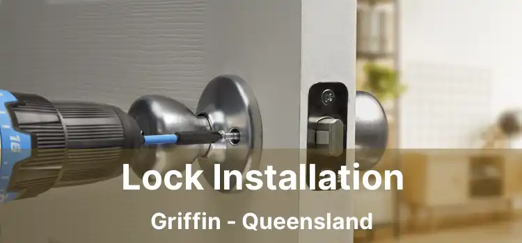 Lock Installation Griffin - Queensland