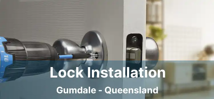 Lock Installation Gumdale - Queensland