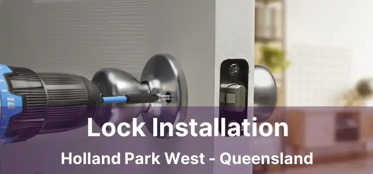 Lock Installation Holland Park West - Queensland