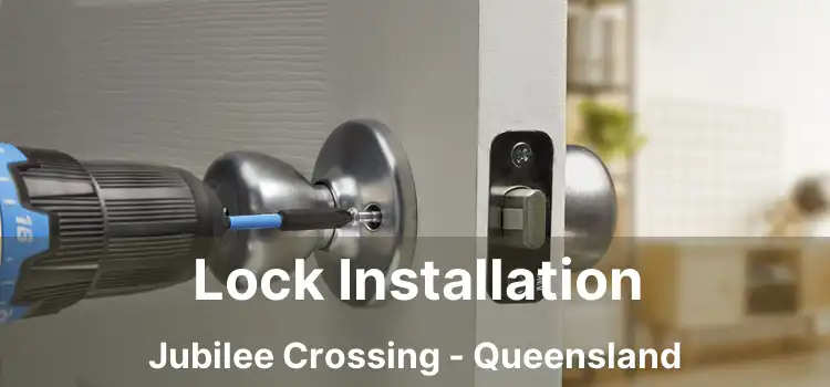 Lock Installation Jubilee Crossing - Queensland