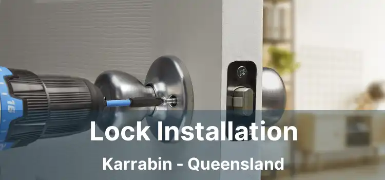 Lock Installation Karrabin - Queensland