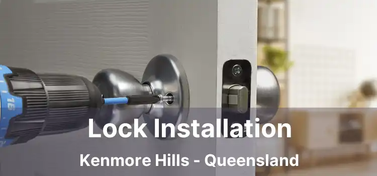 Lock Installation Kenmore Hills - Queensland