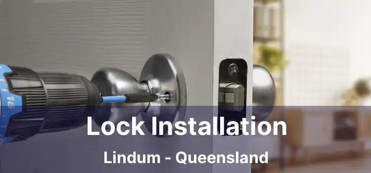 Lock Installation Lindum - Queensland