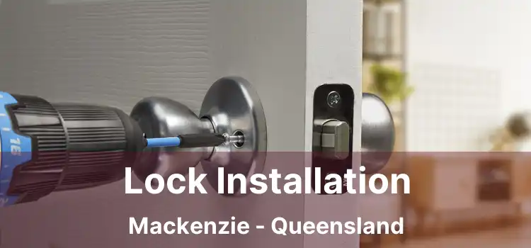 Lock Installation Mackenzie - Queensland