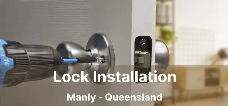 Lock Installation Manly - Queensland