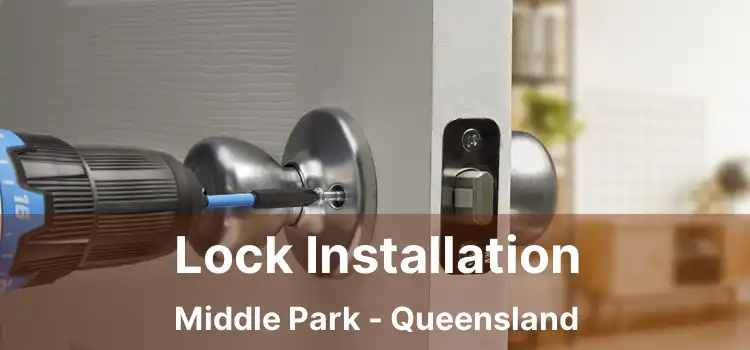 Lock Installation Middle Park - Queensland