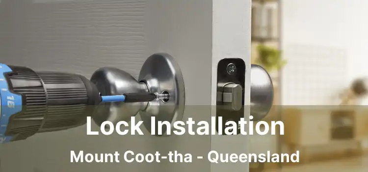 Lock Installation Mount Coot-tha - Queensland