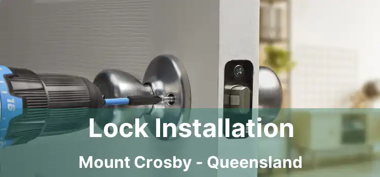 Lock Installation Mount Crosby - Queensland