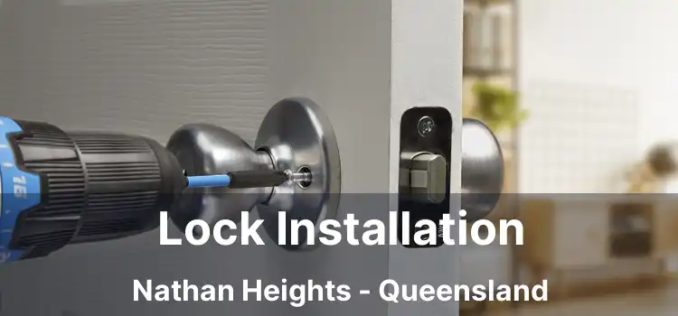 Lock Installation Nathan Heights - Queensland