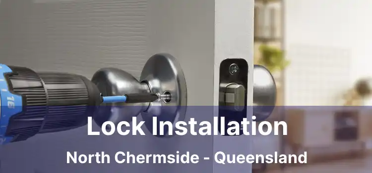 Lock Installation North Chermside - Queensland