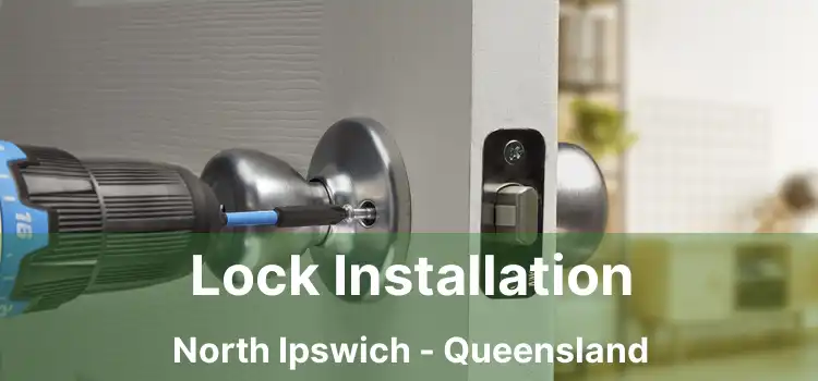 Lock Installation North Ipswich - Queensland