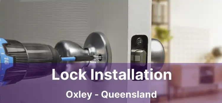 Lock Installation Oxley - Queensland