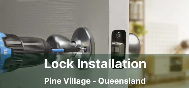 Lock Installation Pine Village - Queensland