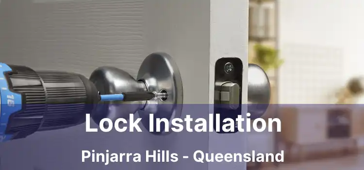 Lock Installation Pinjarra Hills - Queensland