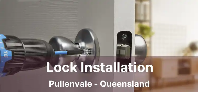 Lock Installation Pullenvale - Queensland