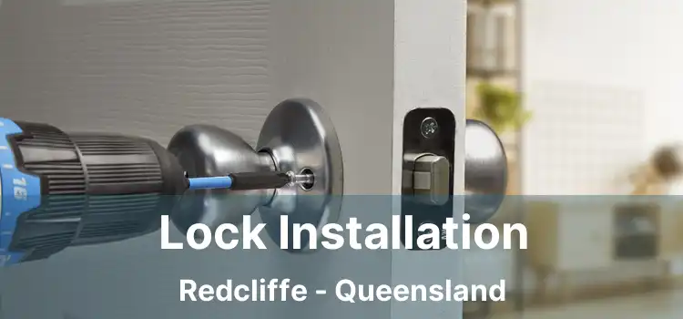 Lock Installation Redcliffe - Queensland
