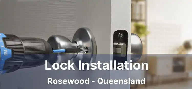 Lock Installation Rosewood - Queensland
