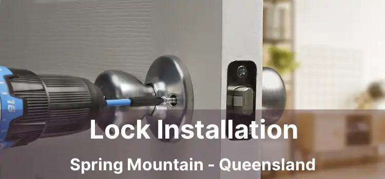 Lock Installation Spring Mountain - Queensland
