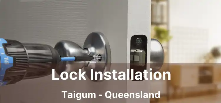 Lock Installation Taigum - Queensland