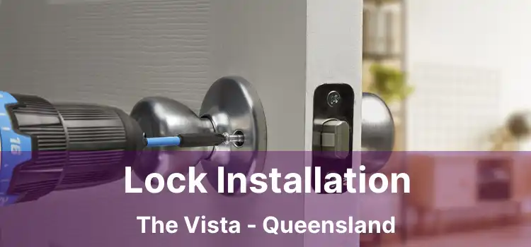 Lock Installation The Vista - Queensland