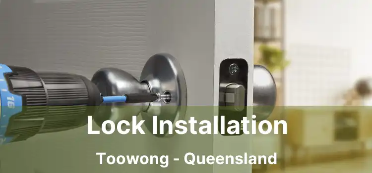 Lock Installation Toowong - Queensland