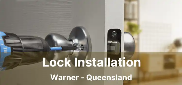 Lock Installation Warner - Queensland