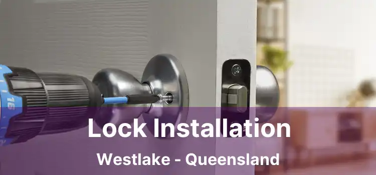Lock Installation Westlake - Queensland