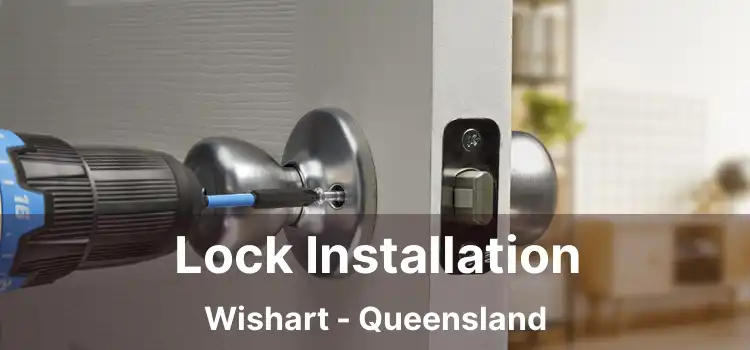 Lock Installation Wishart - Queensland