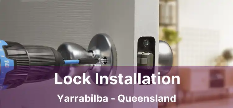 Lock Installation Yarrabilba - Queensland