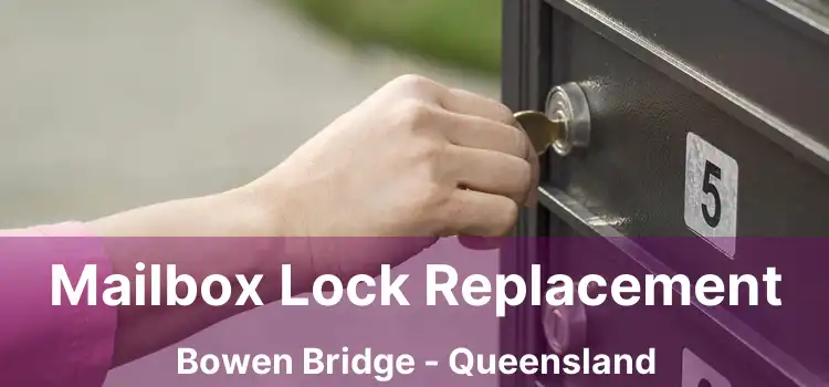 Mailbox Lock Replacement Bowen Bridge - Queensland