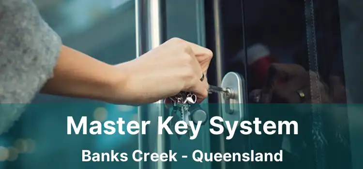 Master Key System Banks Creek - Queensland