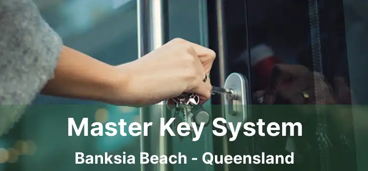Master Key System Banksia Beach - Queensland