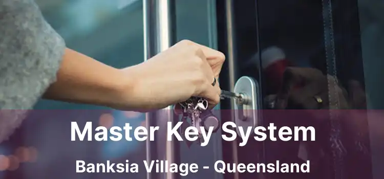 Master Key System Banksia Village - Queensland