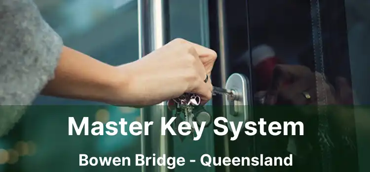 Master Key System Bowen Bridge - Queensland