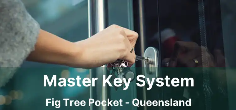 Master Key System Fig Tree Pocket - Queensland