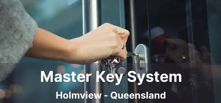 Master Key System Holmview - Queensland