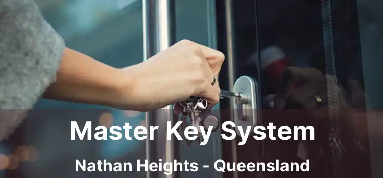 Master Key System Nathan Heights - Queensland