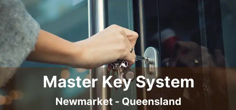 Master Key System Newmarket - Queensland