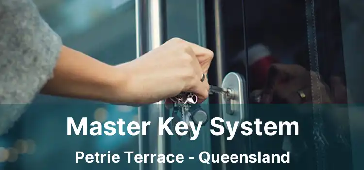 Master Key System Petrie Terrace - Queensland