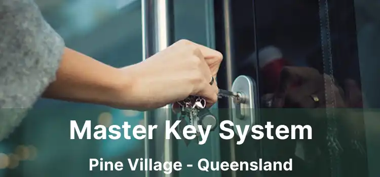 Master Key System Pine Village - Queensland
