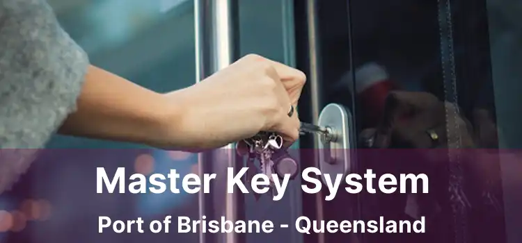 Master Key System Port of Brisbane - Queensland
