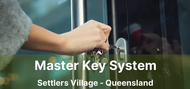 Master Key System Settlers Village - Queensland