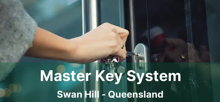 Master Key System Swan Hill - Queensland