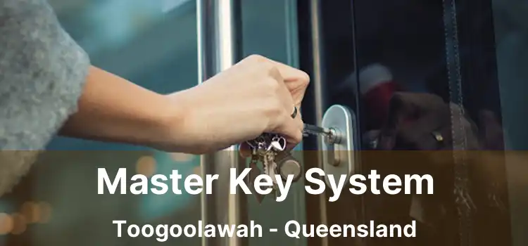Master Key System Toogoolawah - Queensland