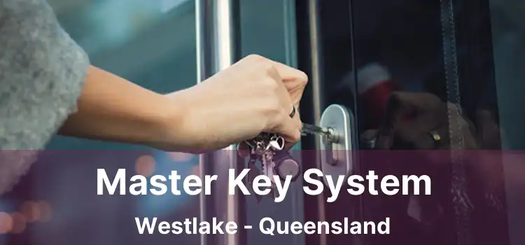 Master Key System Westlake - Queensland