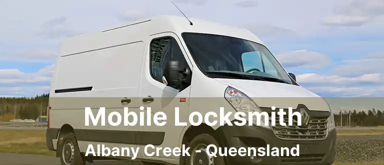 Mobile Locksmith Albany Creek - Queensland