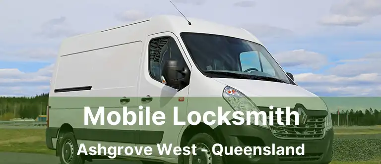 Mobile Locksmith Ashgrove West - Queensland