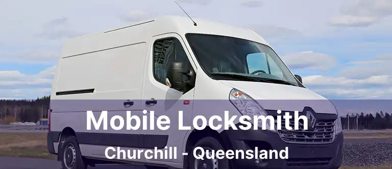 Mobile Locksmith Churchill - Queensland