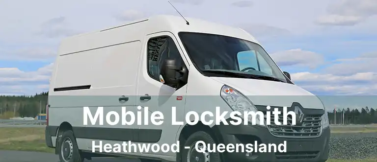 Mobile Locksmith Heathwood - Queensland